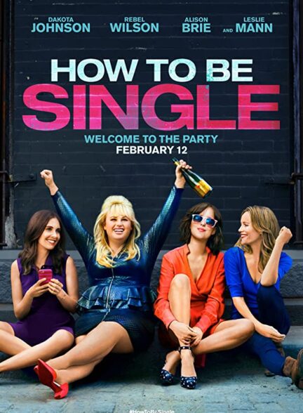 دانلود فیلم How to Be Single 2016 با دوبله فارسی و زیرنویس چسبیده