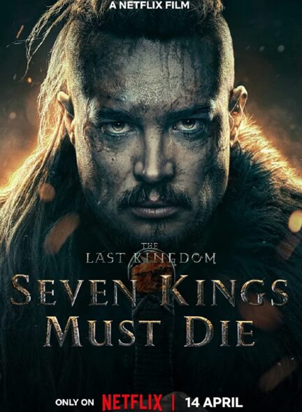 دانلود فیلم The Last Kingdom: Seven Kings Must Die 2023 با زیرنویس چسبیده