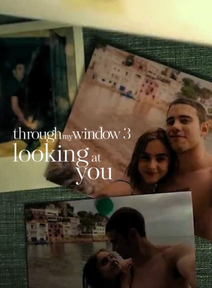 دانلود فیلم Through My Window: Looking at You با زیرنویس چسبیده